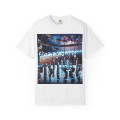 Always Working  Unisex Garment-Dyed T-shirt
