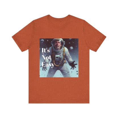 It's Not Easy Unisex Jersey Short Sleeve Tee - Image 29